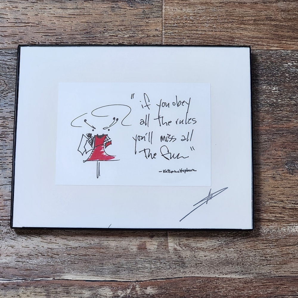 If you obey all the rules, you’ll miss all the fun.” - Katherine Hepburn Framed